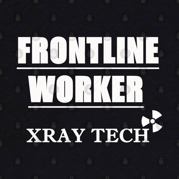 X-ray Techs are Frontline Workers (White font) by Humerushumor
